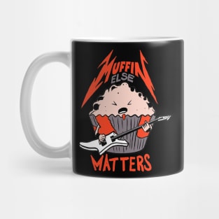 Muffin Else Matter Mug